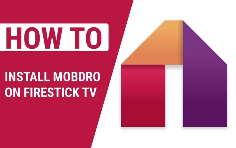 How To Install Mobdro on Firestick TV – Easy Steps to Follow
