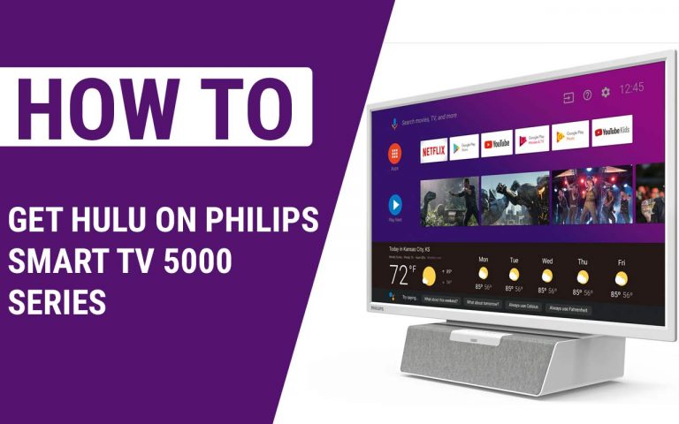 How To Get Hulu On Philips Smart TV 5000 Series – Easy Steps
