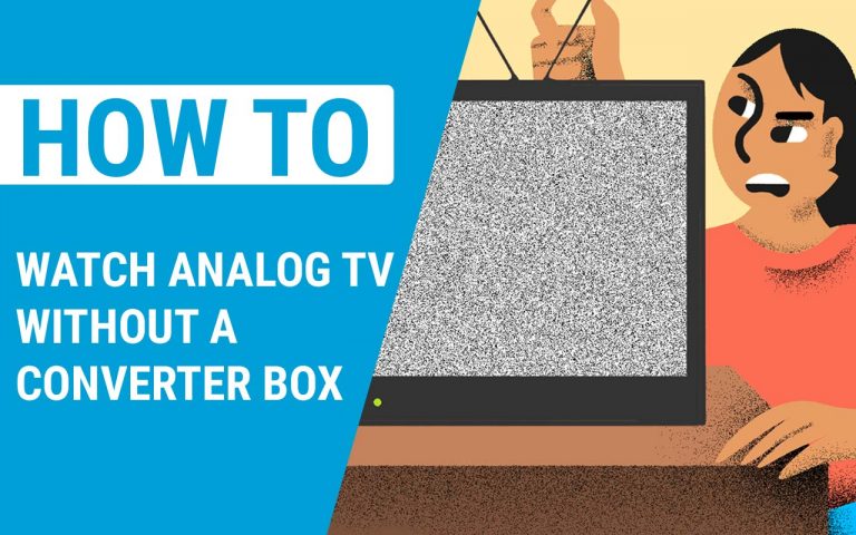 How to Watch Analog Tv Without a Converter box – Easy Steps to Follow