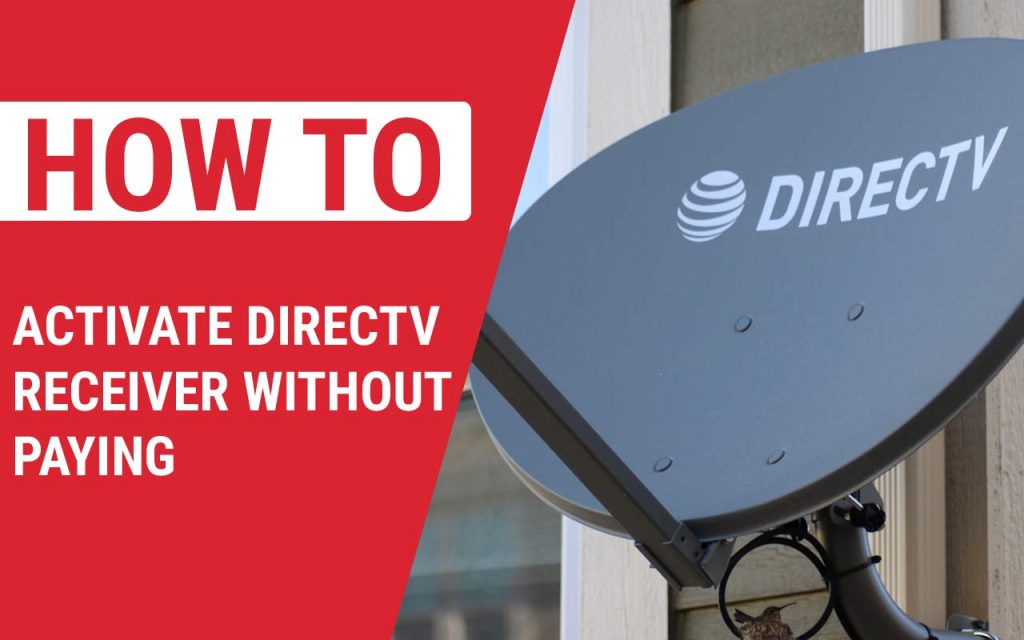 How to Activate DirecTV Receiver Without Paying