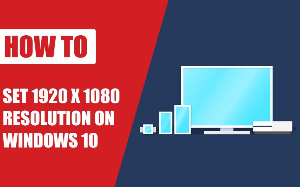 How to Set 1920 x 1080 Resolution on Windows 10