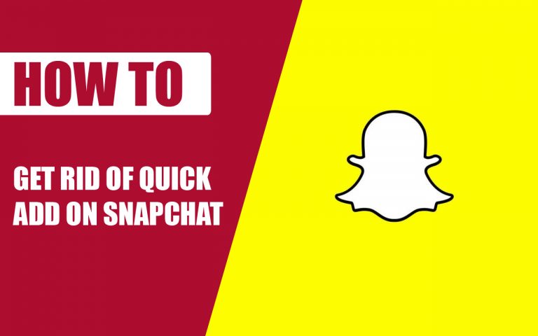 How to Get Rid of Quick Add on Snapchat – Easy Steps to Follow